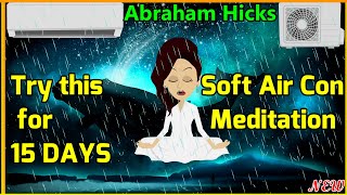 Softest Air Conditioner Meditation Inspired by Abraham Hicks🙏 The Central Air [upl. by Gilliette]