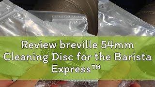 Review breville 54mm Cleaning Disc for the Barista Express™ Espresso Machines Blank Filter Free c [upl. by Simonsen]