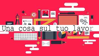 Una cosa sul tuo Lavoro [upl. by Callean312]