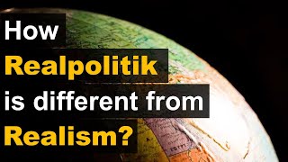 Realpolitik and Realism  How Realpolitik is different from Realism  UPSC International Relations [upl. by Ginsburg]