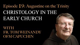 Christology in the Early Church  Episode 19 Augustine on the Trinity [upl. by Antin]