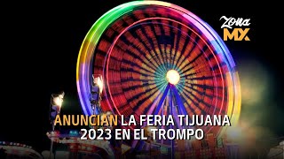 La Feria Tijuana 2023  detalles del evento  ZONA MX [upl. by Whiteley54]