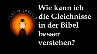 Wie kann ich die Gleichnisse in der Bibel verstehen [upl. by Finnigan]