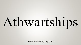 How To Say Athwartships [upl. by Friedrich]