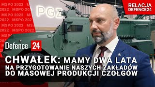 Chwałek Mamy dwa lata na przygotowanie naszych zakładów do masowej produkcji czołgów [upl. by Daitzman]