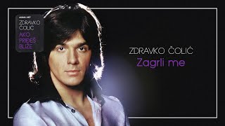 Zdravko Colic  Zagrli me  Audio 1977 [upl. by Noyk]