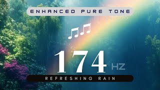 174 Hz  Enhanced PURE TONE  Rain Drop  HEALING FREQUENCY  Pain amp Stress Relief  Earth Grounding [upl. by Eeleak]