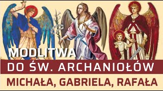 MODLITWA DO TRZECH POTĘŻNYCH ARCHANIOŁÓW 🙏🙏🙏 MICHAŁA GABRIELA RAFAŁA [upl. by Duile]