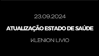 ATUALIZAÇÃO  ESTADO DE SAÚDE KLENION LIVIO 23092024 [upl. by Ausoj]