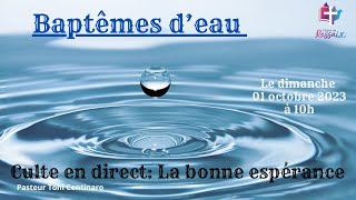 Culte du dimanche 1 octobre 2023  Baptême deau la bonne espérance [upl. by Dnalrah]