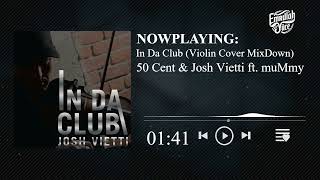 50 Cent amp Josh Vietti ft muMmy  In Da Club Violin Cover MixDown [upl. by Komsa444]