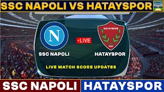 SSC Napoli Vs Hatayspor Live Match Today  SSCN Vs HAS Football Match 2023 Live [upl. by Oirifrop]