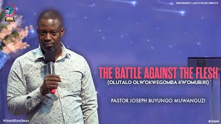 THE BATTLE AGAINST THE FLESH OLUTALO OLWOKWEGOMBA KWOMUBIRI  PASTOR JOSEPH BUYUNGO MUWANGUZI [upl. by Decima]