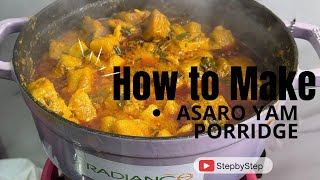 HOW TO MAKE NIGERIAN YAM PORRIDGE Step by Step Guide For Beginners  Silent Vlog [upl. by Benita]