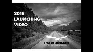 PATAGONMAN XTRI 2018  ORIGINAL LAUNCHING VIDEO [upl. by Sarah13]