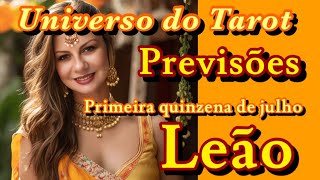 LEÃO ♌ JULHO 2024  PRIMEIRA QUINZENA  PREVISÕES LEITURA E MENSAGENS  UNIVERSO DO TAROT [upl. by Persse]