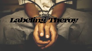 Labeling Theory Criminology and Sociology [upl. by Anirrak]