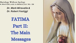 Mariology Without Apology A Masterclass in Mariology No 24 Fatima Part II The Main Messages [upl. by Atteynad560]