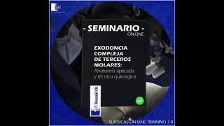 Seminario Exodoncia Compleja de Terceros Molares Anatomía Palicada y Técnica Quirúrgica [upl. by Shipman]