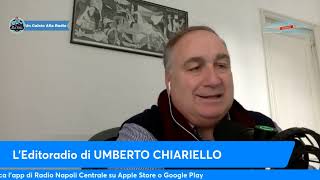 LEDITORIALE DI UMBERTO CHIARIELLO 111 quotUna parola per il COMPORTAMENTO del NAPOLI IMBARAZZANTEquot [upl. by Gabby]