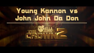 GORILLA WARFARE Young Kannon vs John John Da Don  THE CROWN 2 [upl. by Naic706]