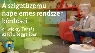 Szigetüzemű napelemes rendszer kérdései  Mokry Tamás az RTL Reggeliben [upl. by Akcimehs823]