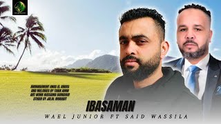 wael junior ft said wassila  ibasaman Official music Video IZRAN NARIF  2024 [upl. by Gladdie]