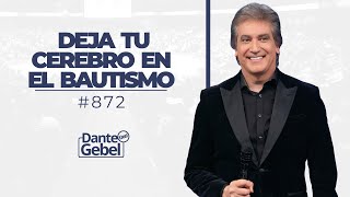 Dante Gebel 872  Deja tu cerebro en el bautismo [upl. by Nivel]