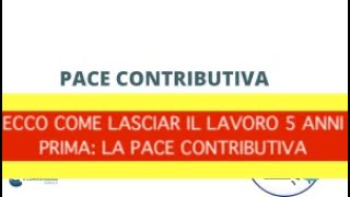 ECCO COME LASCIAR IL LAVORO 5 ANNI PRIMA LA PACE CONTRIBUTIVA [upl. by Lindon]