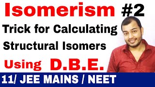 Isomerism 02  Structural Isomers  How to Find Total Structural Isomers DBE IIT JEE MAINSNEET [upl. by Stephania]