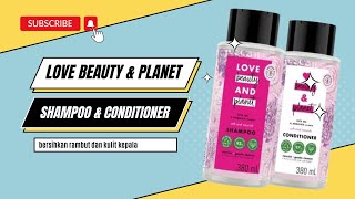 Love Beauty amp Planet Shampoo  Conditioner Rice Oil amp Angelica Aroma [upl. by Juli227]