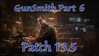 FAST Gunsmith part 6  Patch 135 [upl. by Evin]