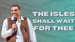 THE ISLES SHALL WAIT FOR THEE  Dag HewardMills  Sunday 14th July 2024 [upl. by Luba]