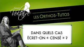 « Censé » ou« sensé »  dans quels cas écriton « censé »   Les OrthosTutos du Projet Voltaire [upl. by Oir]