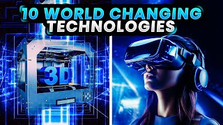 10 World Changing Technologies [upl. by Eihs]