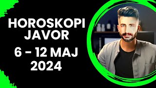 Horoskopi JAVOR 6 12 MAJ 2024 Horoskopi viral Horoskopijavor maj2024 [upl. by Farkas]