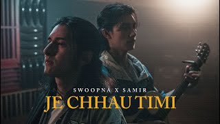 Je Chhau Timi  Swoopna Suman x Samir Shrestha  Official MV [upl. by Damiani]