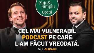 DE CE A DISPĂRUT PAUL OLTEANU DE LA MUNȚI DE TRISTEȚE LA IUBIREA ADEVĂRATĂ  Fain amp Simplu 203 [upl. by Lissner]