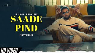 Saade Pind  Khan Bhaini New Song Official Video  New Punjabi Songs [upl. by Cooperman]