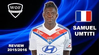 SAMUEL UMTITI  Lyon  Goals amp Skills  20152016  Welcome To Barcelona HD [upl. by Kalfas]