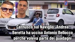 Cernusco sul Naviglio Andrea Beretta ha ucciso Antonio Bellocco perché voleva parte dei guadagni [upl. by Walburga]