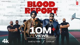 BLOOD REPORT Official Video  SARTAJ VIRK  G KHAN  New Punjabi Song 2024 [upl. by Hitoshi]