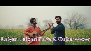 Laiyan Laiyan Main Tere Naal  Unplugged Flute amp Guitar version  🎧 [upl. by Cleve960]