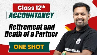 Retirement and Death of a Partner in One Shot  Accounts Class 12th  Commerce Wallah by PW [upl. by Jethro]