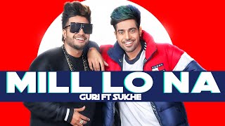 GURI Feat SukhE  Mill Lo Na  Lyrics Video  Jaani  Punjabi Songs 2019  Geet MP3 [upl. by Ferdinande]