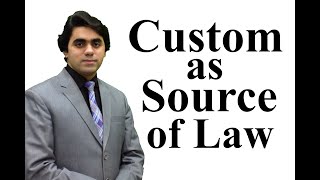 Custom as Source of Law  Sources of law  Customary Laws  Video Lecture by Wajdan Bukhari [upl. by Agemo]