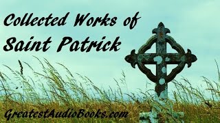 COLLECTED WORKS OF SAINT PATRICK  FULL AudioBook  Greatest AudioBooks [upl. by Joaquin]