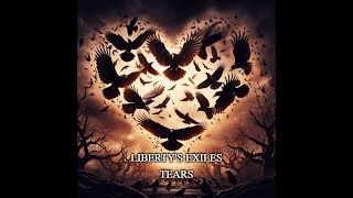 Libertys Exiles Tears [upl. by Layman555]