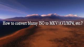 How to convert bluray ISO to MKV AVI MP4 etc [upl. by Orvah925]