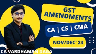 GST Amendments for NovDec23  CACSCMA students   by CA Vardhaman Dagaarhaminstitute [upl. by Raimondo546]